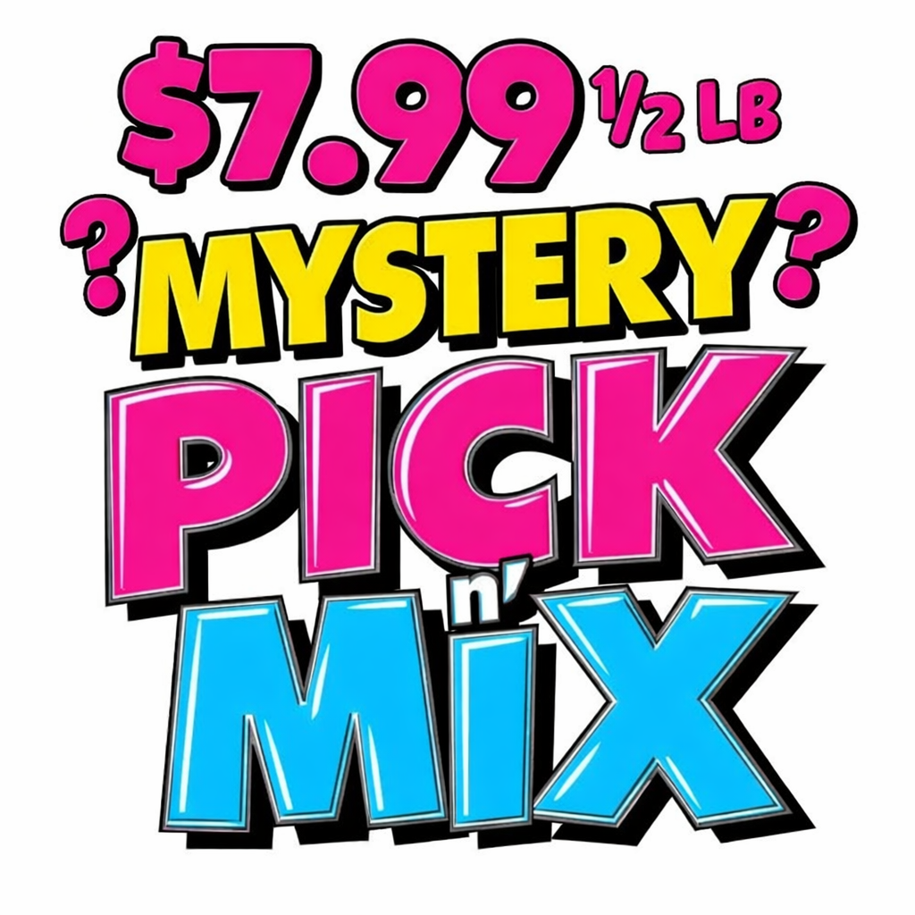 $7.99 1/2 LB Mystery Pick n' Mix